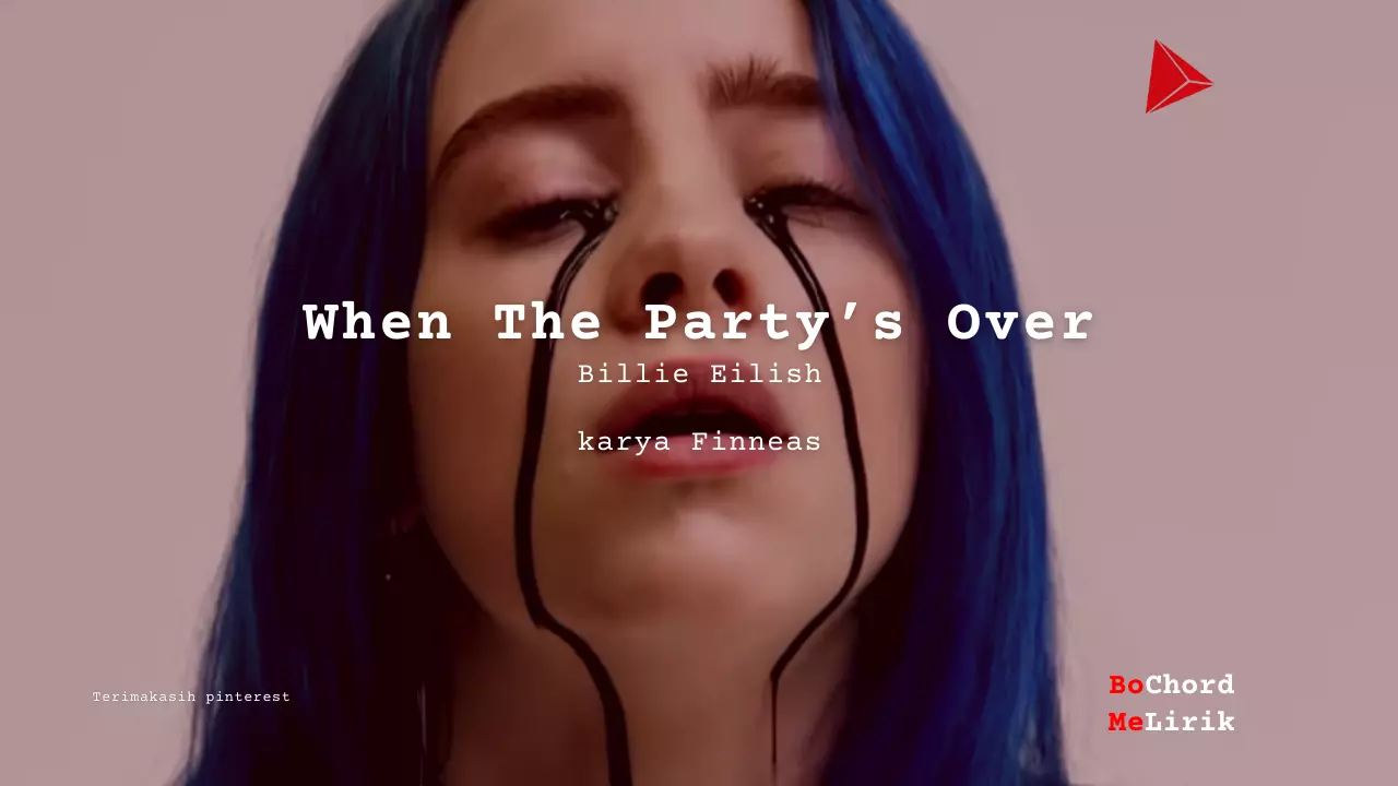 Me Lirik When The Party’s Over | Billie Eilish