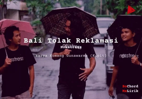 Bali Tolak Reklamasi Nosstress karya Komang Gunawarma (Kupit) Me Lirik Lagu Bo Chord Ulasan Makna Lagu C D E F G A B tulisIN-karya kekitaan - karya selesaiin masalah