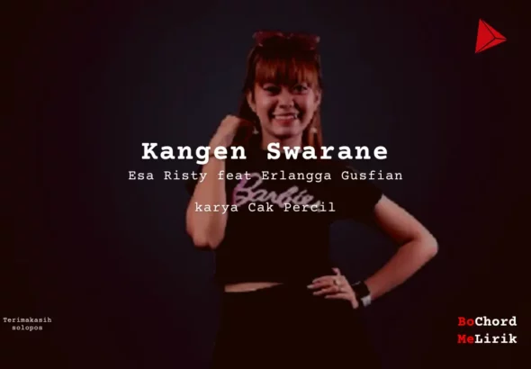 Kangen Swarane Esa Risty feat Erlangga Gusfian karya Cak Percil Me Lirik Lagu Bo Chord Ulasan Makna Lagu C D E F G A B tulisIN-karya kekitaan - karya selesaiin masalah