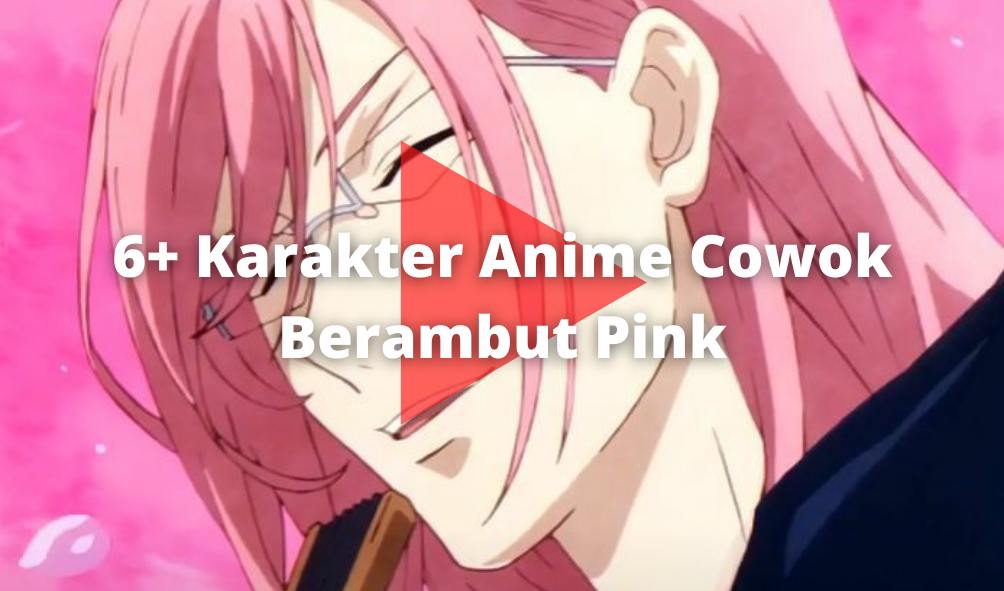 6+ Karakter Anime Cowok Berambut Pink