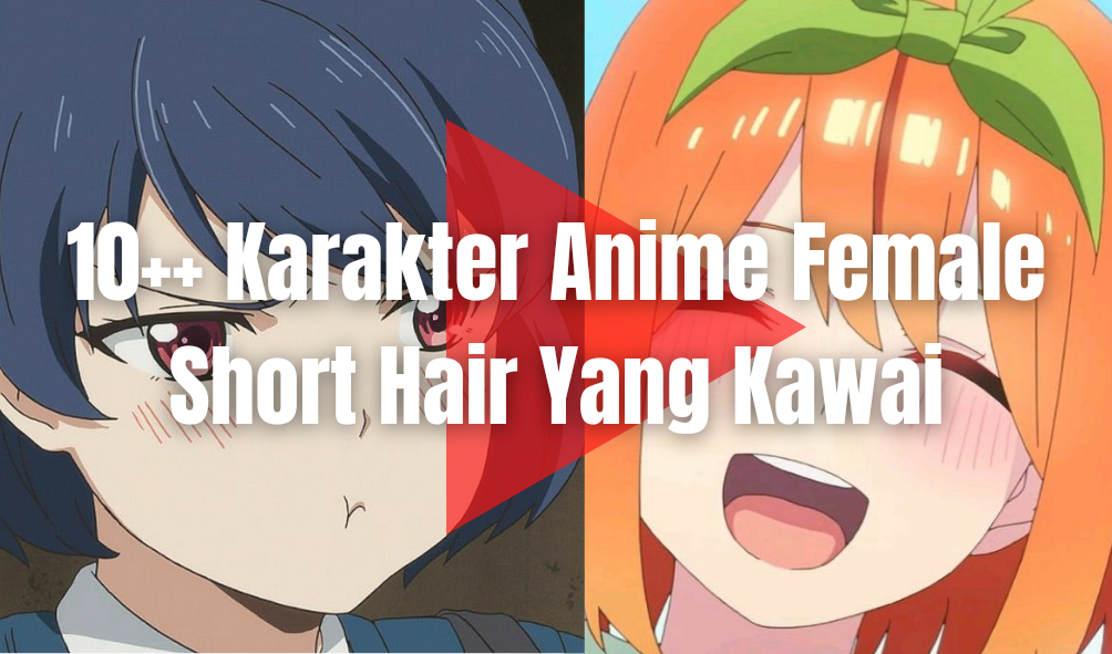 10++ Karakter Anime Female Short Hair Yang Kawai