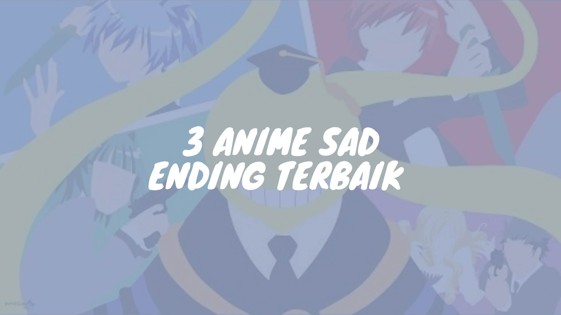 3 anime sad ending terbaik yang membuat kalian luluh