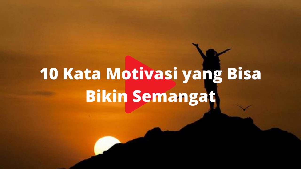 10 Kata Motivasi yang Bisa Bikin Semangat