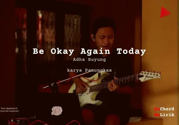 Be Okay Again Today Adha Buyung karya Pamungkas Me Lirik Lagu Bo Chord Ulasan Makna Lagu C D E F G A B tulisIN-karya kekitaan - karya selesaiin masalah (1) (1)