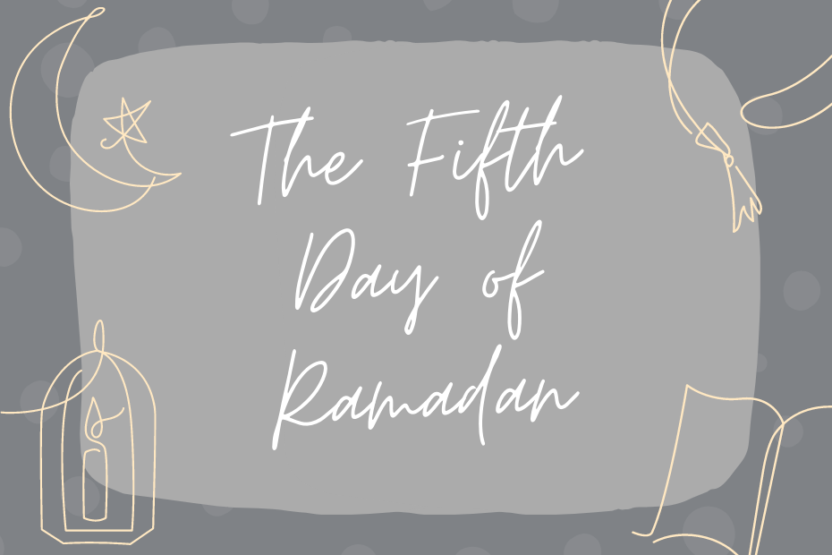 The Fifth Day Of Ramadhan