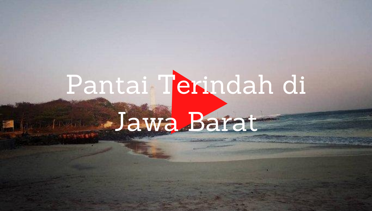5 Pantai Terindah di Jawa Barat, Wajib Kesini!