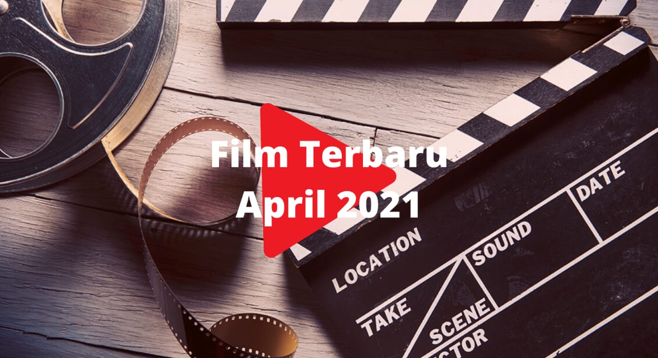 Film Terbaru Tayang April 2021