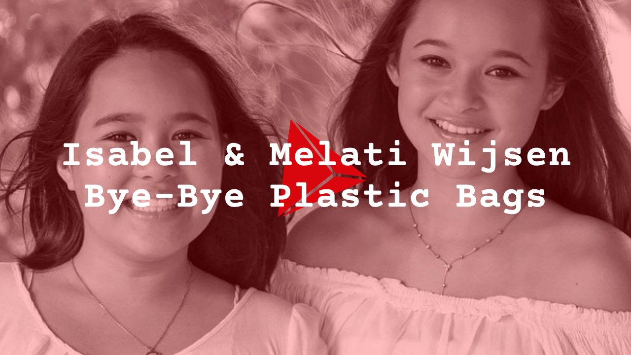 Isabel Wijsen dan Melati Wijsen, Wanita yang Ubah Dunia Lewat "Bye-Bye Plastic Bags"