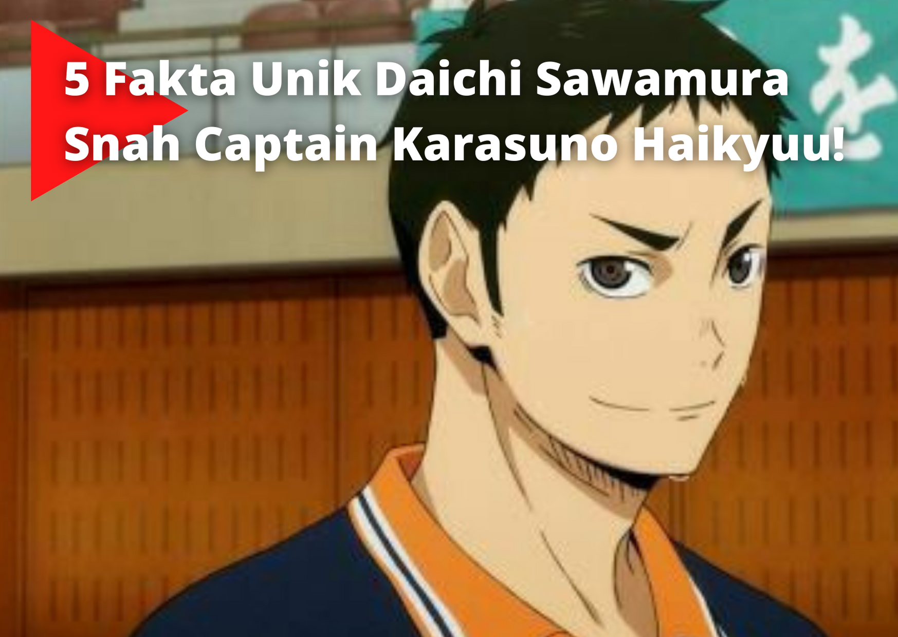 5 Fakta Unik Daichi Sawamura Sang Captain Karasuno Haikyuu!