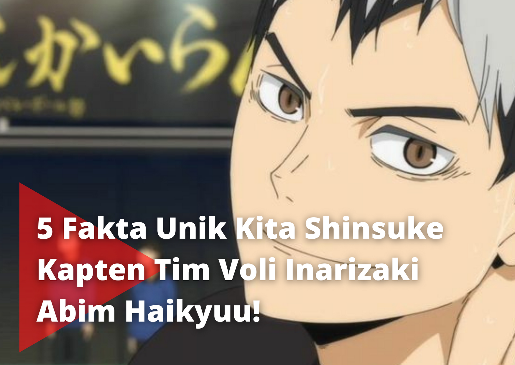 5 Fakta Unik Kita Shinsuke Kapten Tim Voli Inarizaki Anime Haikyuu!