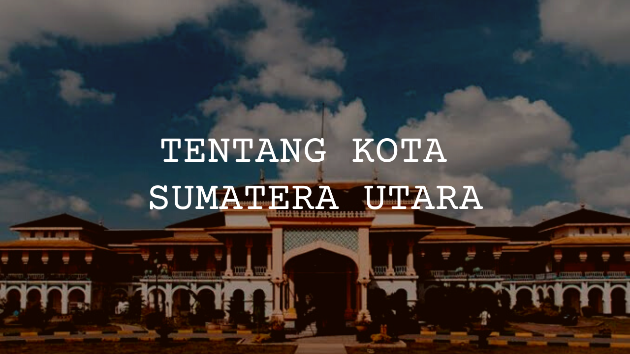 Apa yang kamu ketahui tentang Sumatera Utara