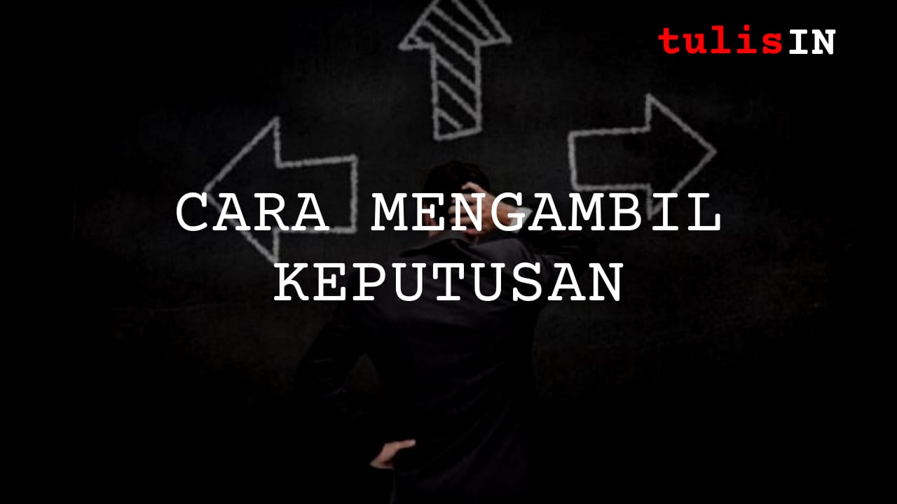 Cara mengambil Keputusan