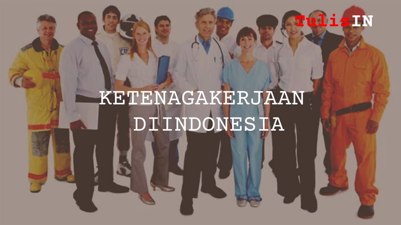 Pengertian Ketenagakerjaan Di Indonesia