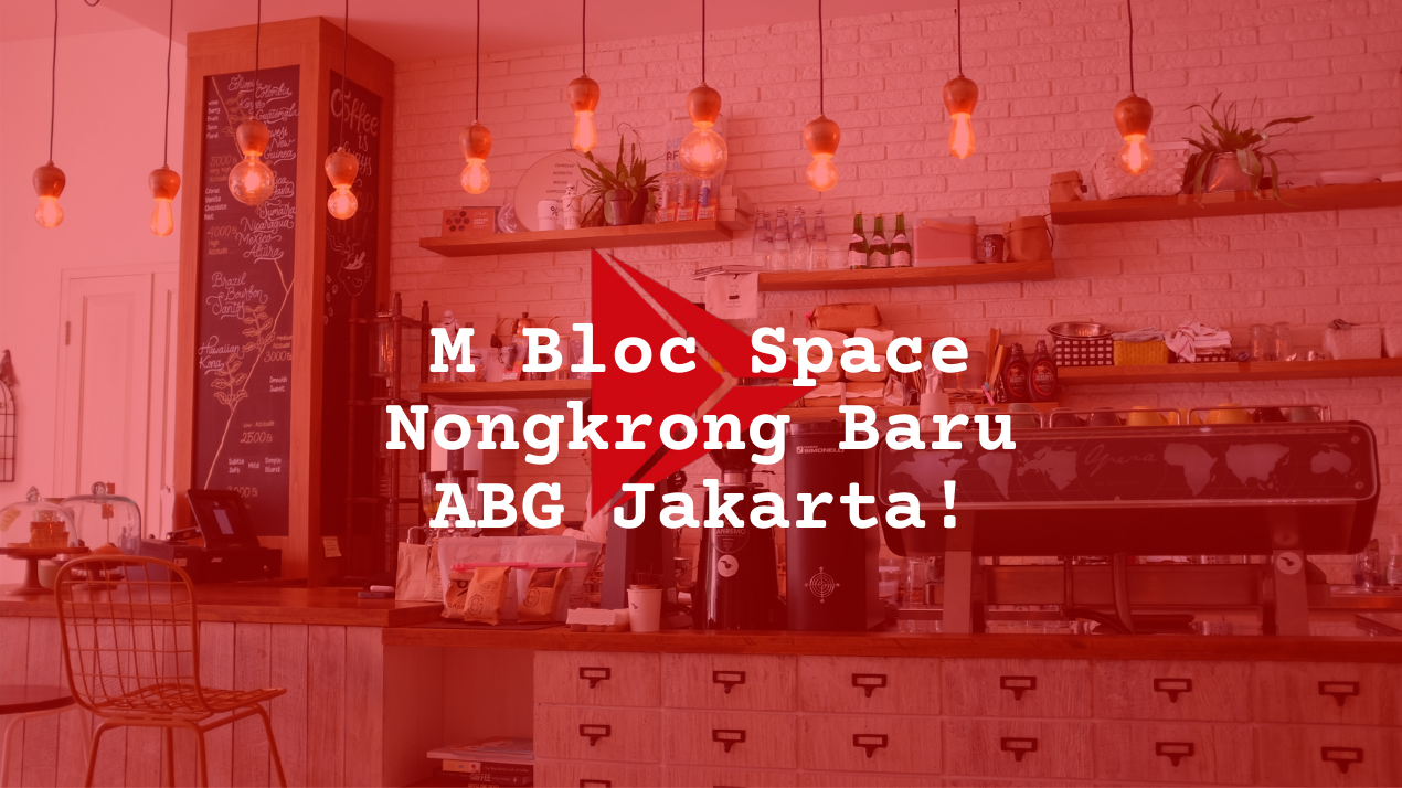 M Bloc Space Nongkrong Baru ABG Jakarta!