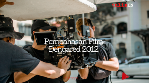 Pembahasan Film Dengared 2012