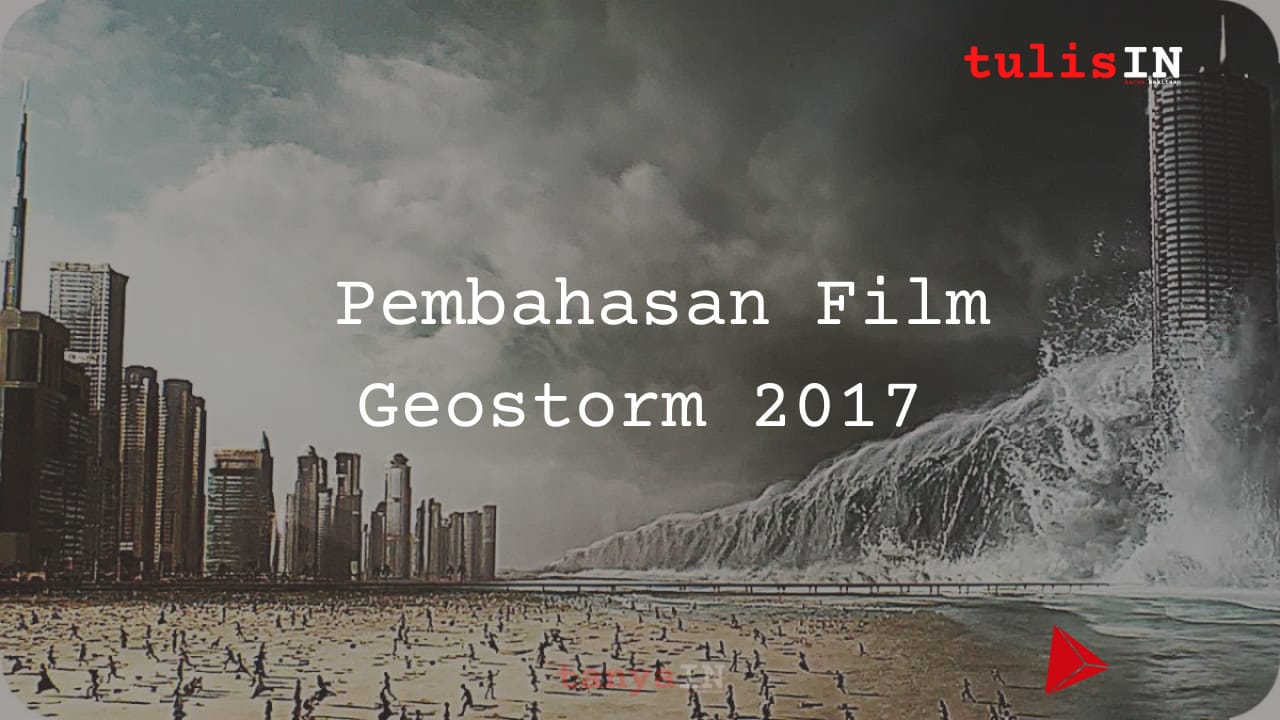 Pembahasan Film Geostorm 2017