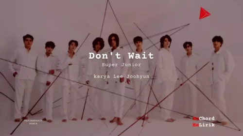Don't Wait Super Junior karya Lee Joohyun Me Lirik Lagu Bo Chord Ulasan Makna Lagu C D E F G A B tulisIN-karya kekitaan - karya selesaiin masalah (1)