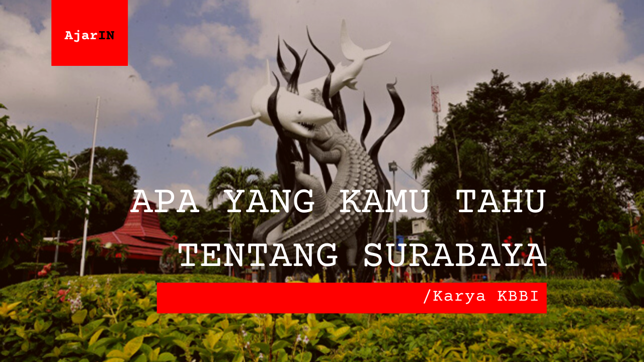 Apa Yang Kamu Ketahui Tentang Kota Surabaya?