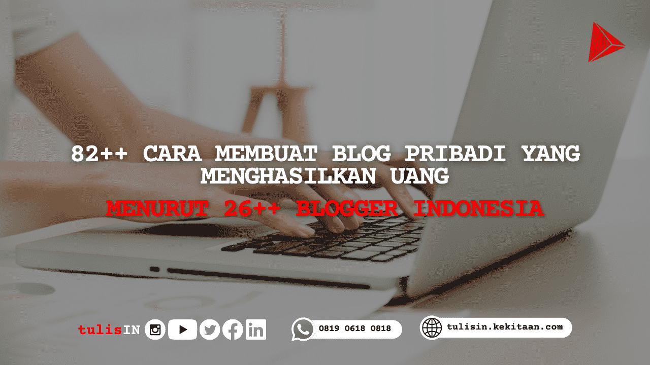 82++ Cara Membuat Blog Pribadi yang Menghasilkan Uang Menurut 26++ Blogger Indonesia