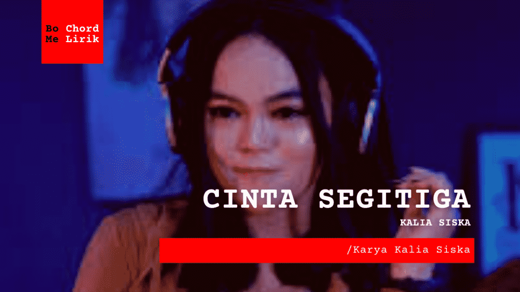 Me Lirik Cinta Segitiga | Kalia Siska