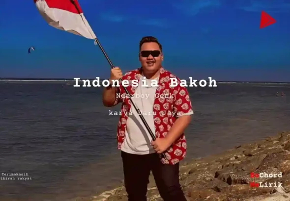 Indonesia Bakoh Ndarboy Genk karya Daru Jaya Me Lirik Lagu Bo Chord Ulasan Makna Lagu C D E F G A B tulisIN-karya kekitaan - karya selesaiin masalah (1)