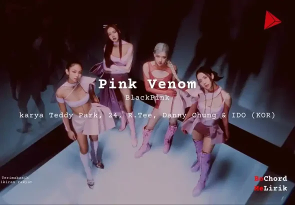 Pink Venom BlackPink karya Teddy Park, 24, R.Tee, Danny Chung IDO (KOR) Me Lirik Lagu Bo Chord Ulasan Makna Lagu C D E F G A B tulisIN-karya kekitaan - karya selesaiin masalah