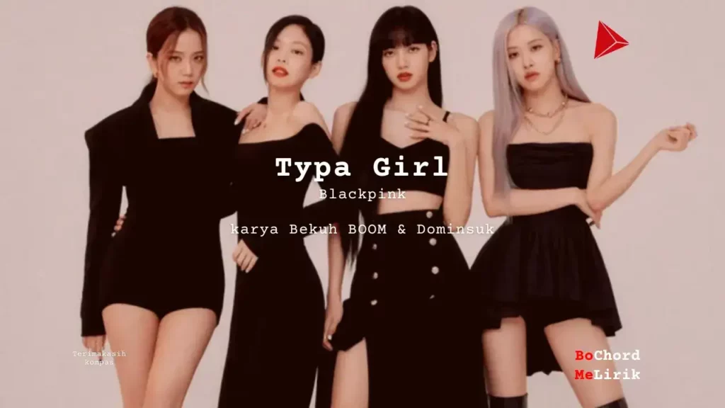 Typa Girl Blackpink karya Bekuh BOOM Dominsuk Me Lirik Lagu Bo Chord Ulasan Makna Lagu C D E F G A B tulisIN-karya kekitaan - karya selesaiin masalah (1)