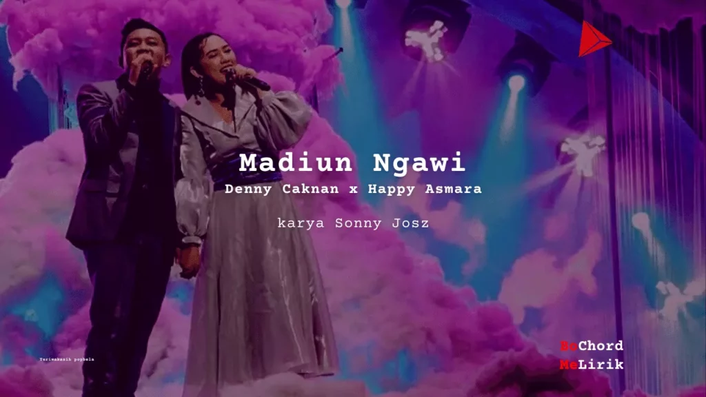 Madiun Ngawi Denny Caknan x Happy Asmara karya Sonny Josz Me Lirik Lagu Bo Chord Ulasan Makna Lagu C D E F G A B tulisIN-karya kekitaan - karya selesaiin masalah
