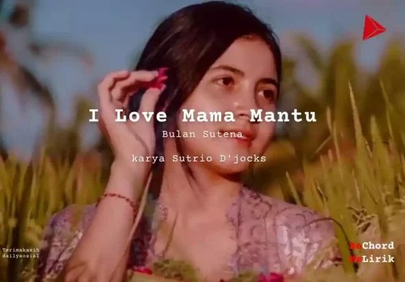 I Love Mama Mantu Bulan Sutena karya Sutrio D'jocks Me Lirik Lagu Bo Chord Ulasan Makna Lagu C D E F G A B tulisIN-karya kekitaan - karya selesaiin masalah (1)