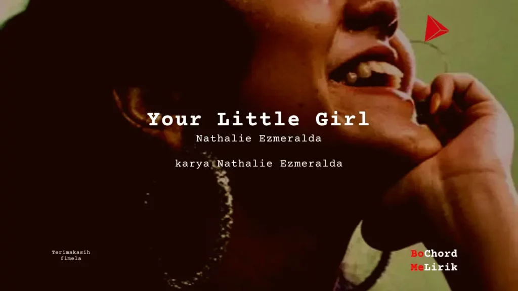 Your Little Girl Nathalie Ezmeralda karya Nathalie Ezmeralda Me Lirik Lagu Bo Chord Ulasan Makna Lagu C D E F G A B tulisIN-karya kekitaan - karya selesaiin masalah