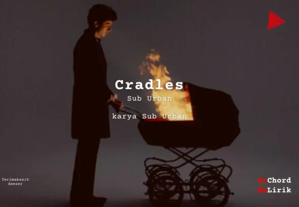 Cradles Sub Urban karya Sub Urban Me Lirik Lagu Bo Chord Ulasan Makna Lagu C D E F G A B tulisIN-karya kekitaan - karya selesaiin masalah