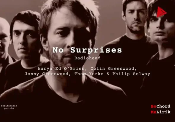 No Surprises Radiohead karya Ed O_Brien, Colin Greenwood, Jonny Greenwood, Thom Yorke Philip Selway Me Lirik Lagu Bo Chord Ulasan Makna Lagu C D E F G A B tulisIN-karya kekitaan