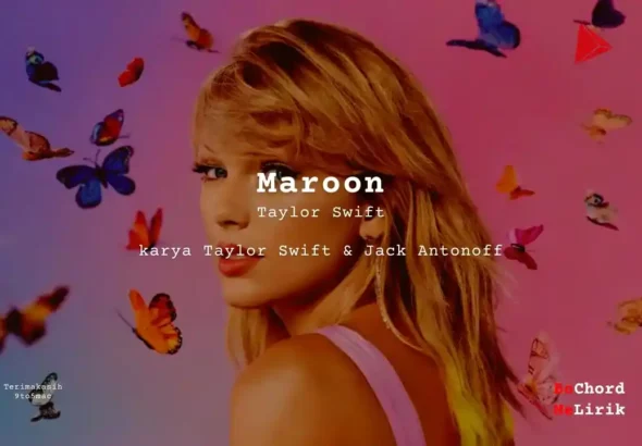 Maroon Taylor Swift karya Taylor Swift Jack Antonoff Me Lirik Lagu Bo Chord Ulasan Makna Lagu C D E F G A B tulisIN-karya kekitaan - karya selesaiin masalah (1)