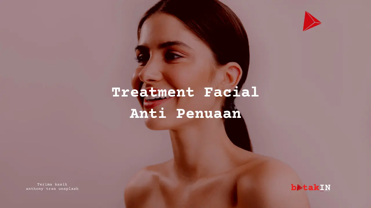 Rekomendasi Treatment Facial Anti Penuaan di Semarang