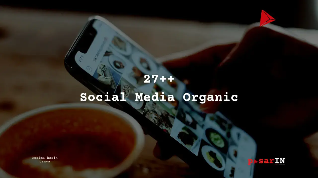 27++ Social Media Organic - pasarIN - kekitaan - karya selesaiin masalah