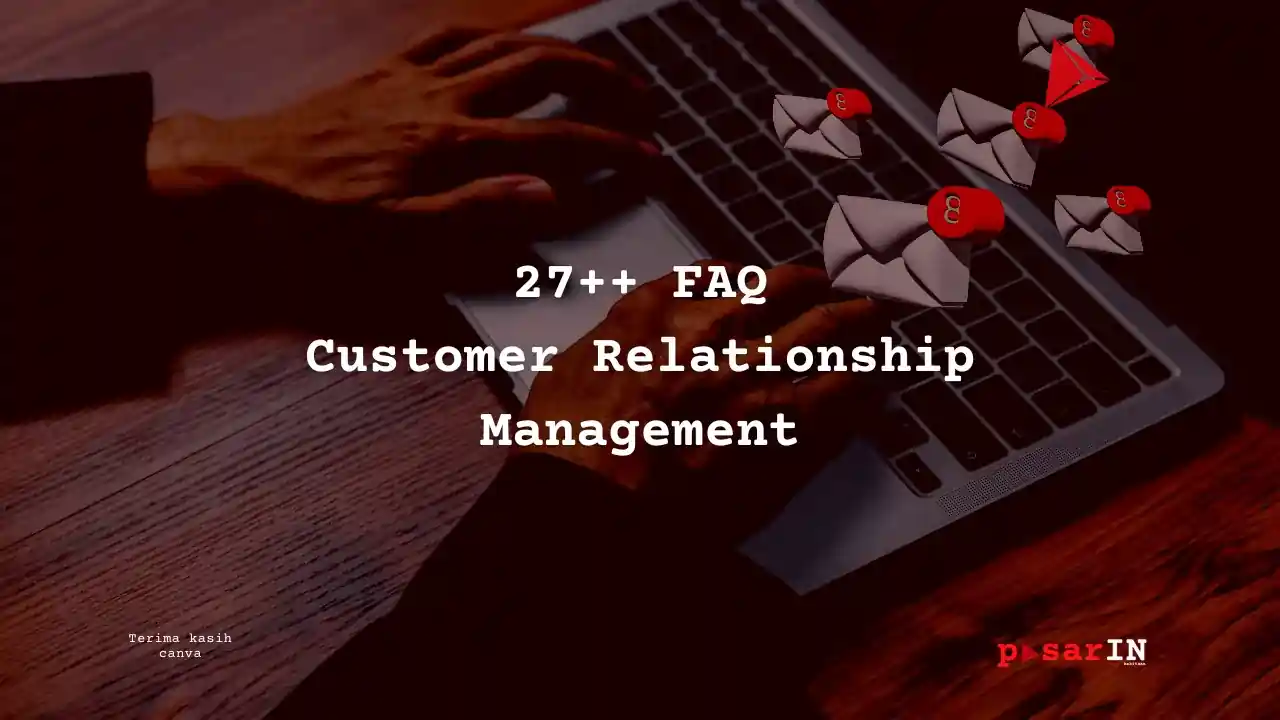 CRM adalah, apa itu CRM, customer relationship management - pasarIN - kekitaan - karya selesaiin masalah
